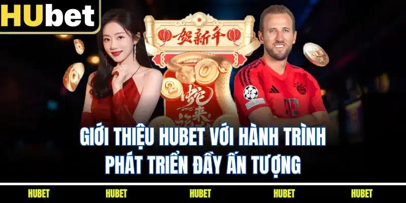 Giới thiệu HUBET với hành trình phát triển đầy ấn tượng