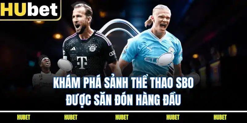 Khám phá sảnh thể thao SBO được săn đón hàng đầu